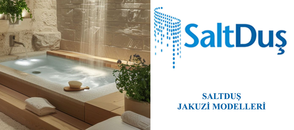 Jakuzi ve SPA Modelleri, Saltduş Jakuzi
