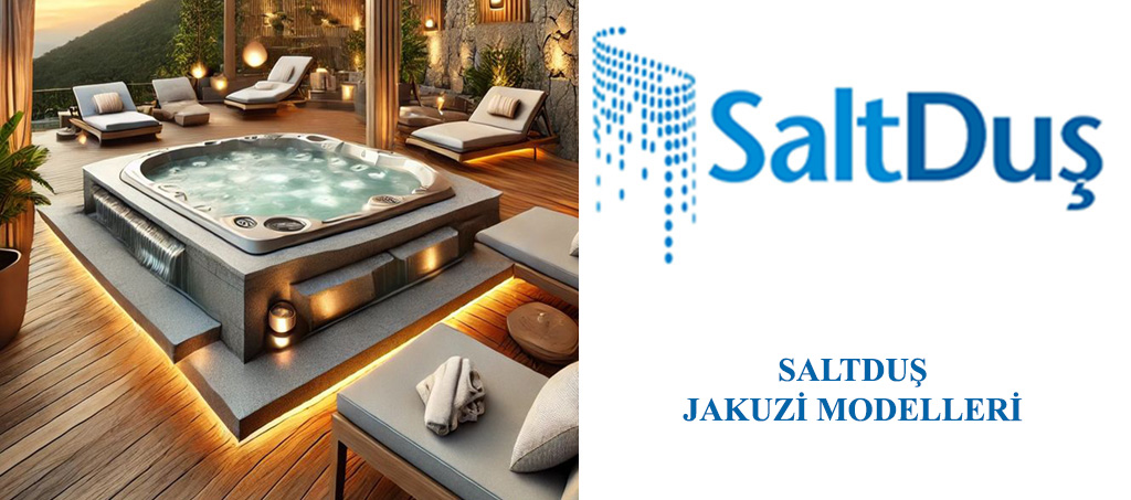 Jakuzi ve SPA Modelleri, Saltduş Jakuzi