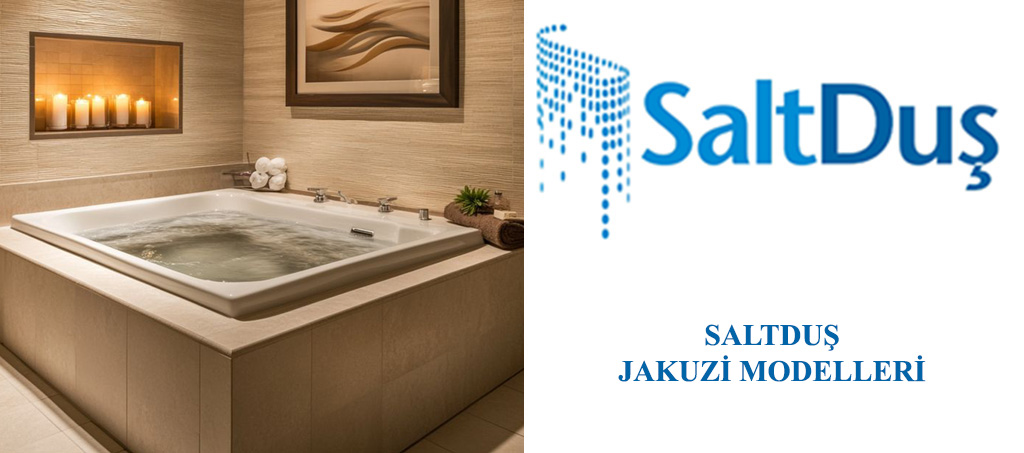 Jakuzi ve SPA Modelleri, Saltduş Jakuzi