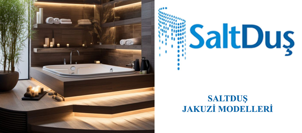 Jakuzi ve SPA Modelleri, Saltduş Jakuzi