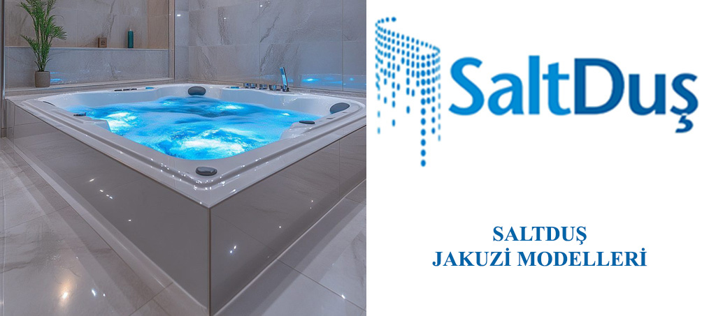 Jakuzi ve SPA Modelleri, Saltduş Jakuzi